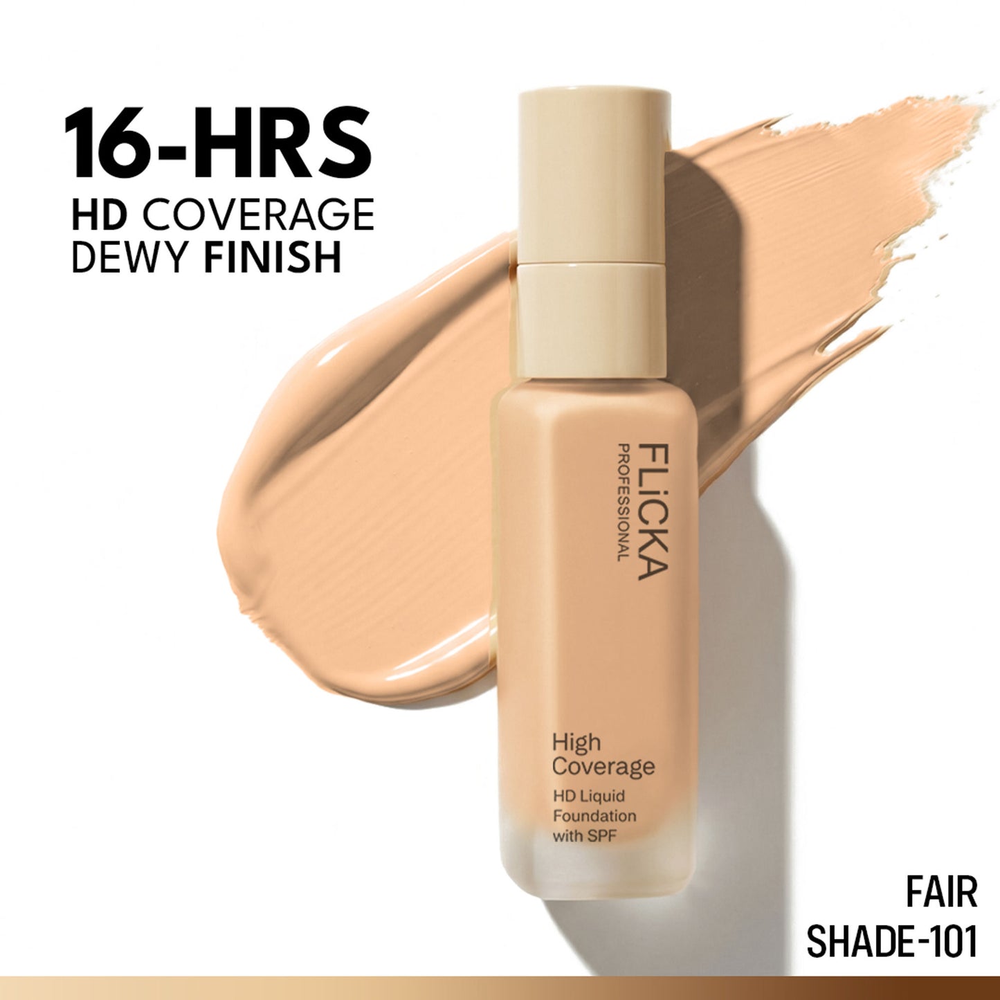 FLiCKA Pro HD Liquid Foundation High Coverage Dewy Finish SPF 16Hr Long Wear - 101 Fair