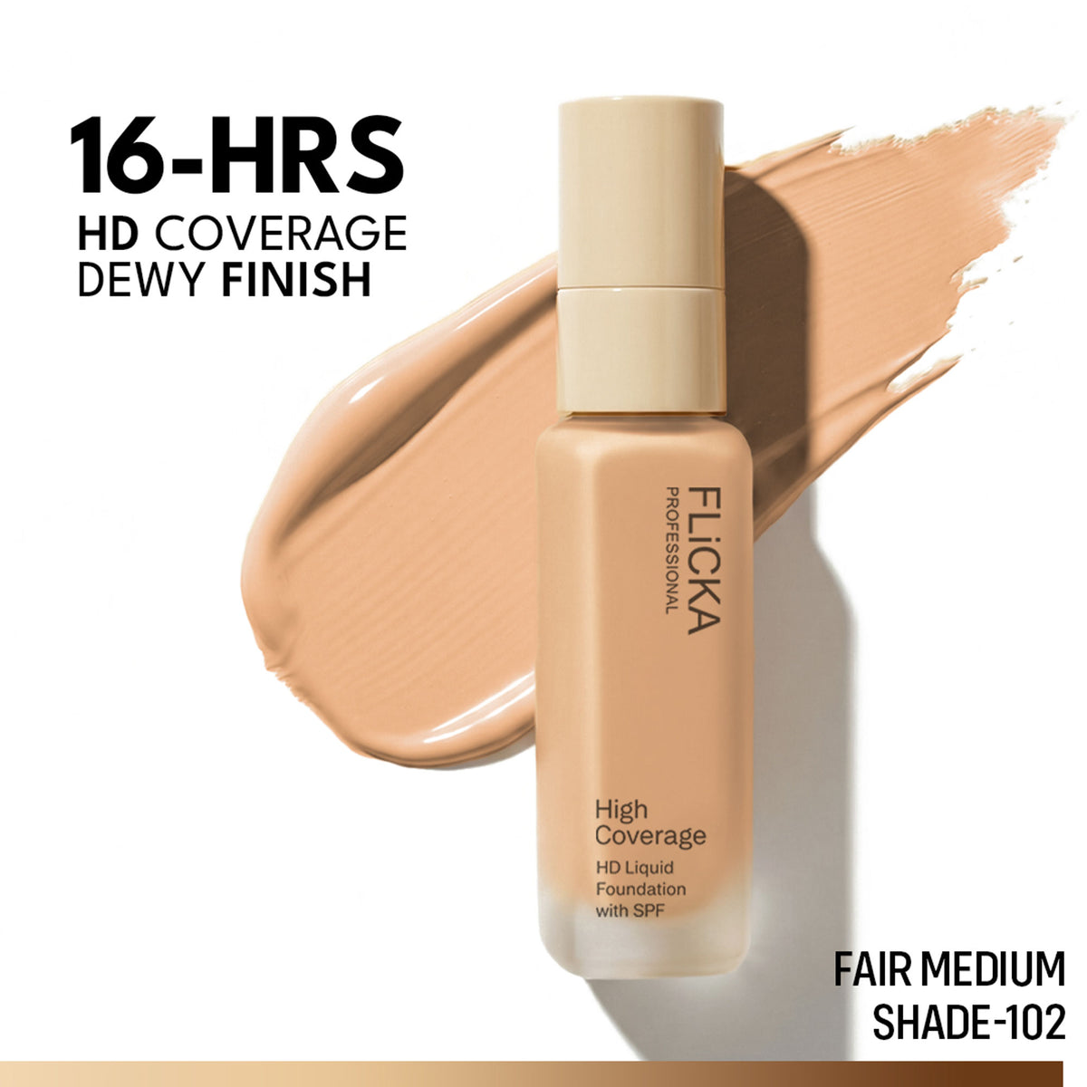 FLiCKA Pro HD Liquid Foundation in shade 102 Fair Medium with high coverage, dewy finish, SPF 16, long wear, natural look