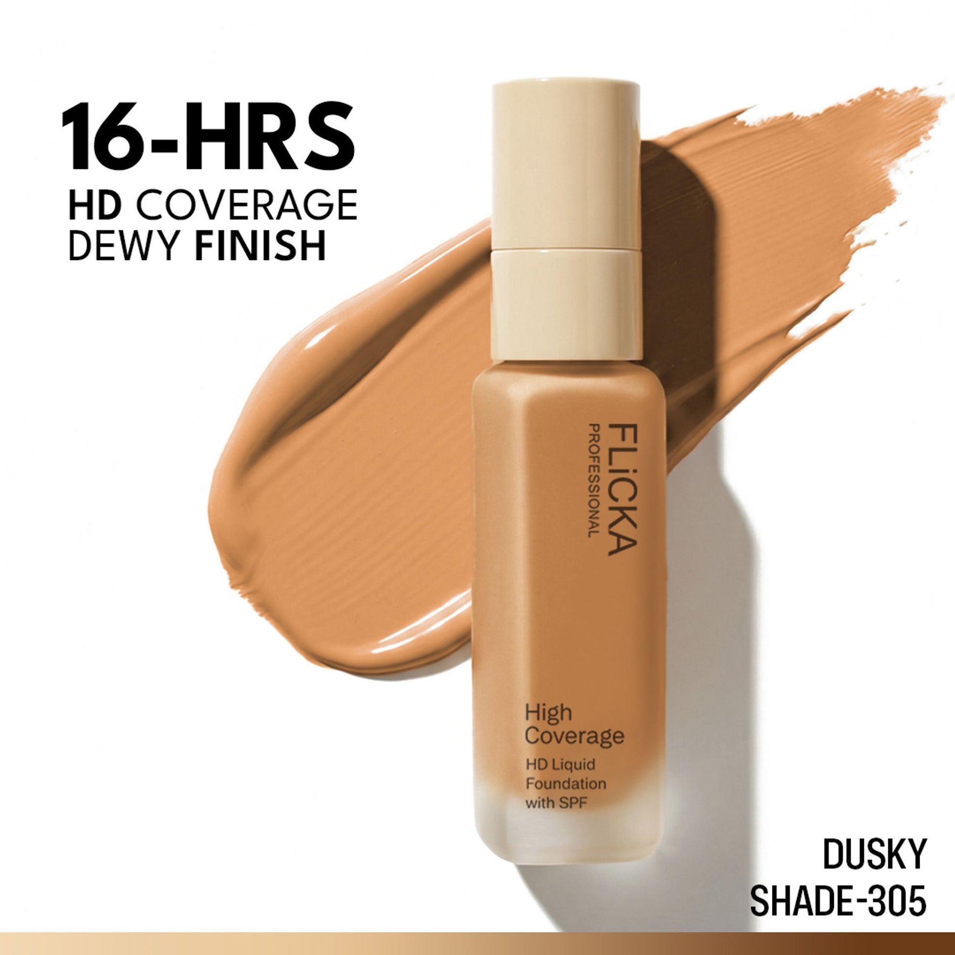 FLiCKA Pro HD Liquid Foundation High Coverage Dewy Finish SPF 16Hr Long Wear - 305 Dusky